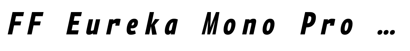 FF Eureka Mono Pro Condensed Bold Italic